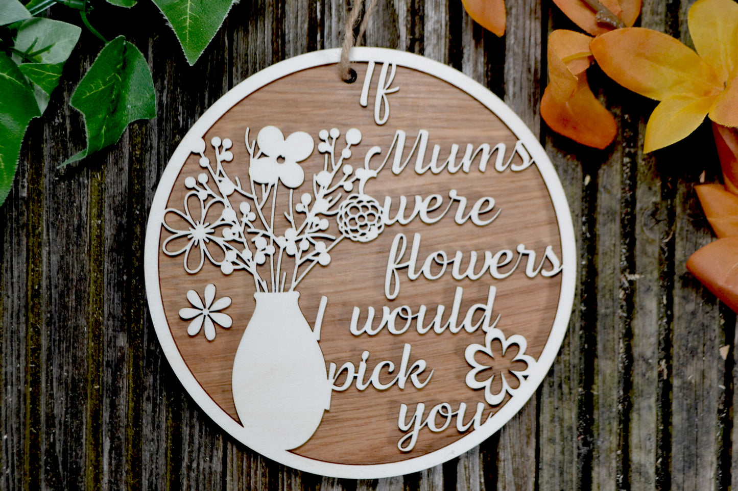 Mum Plaque -  If I could pick you