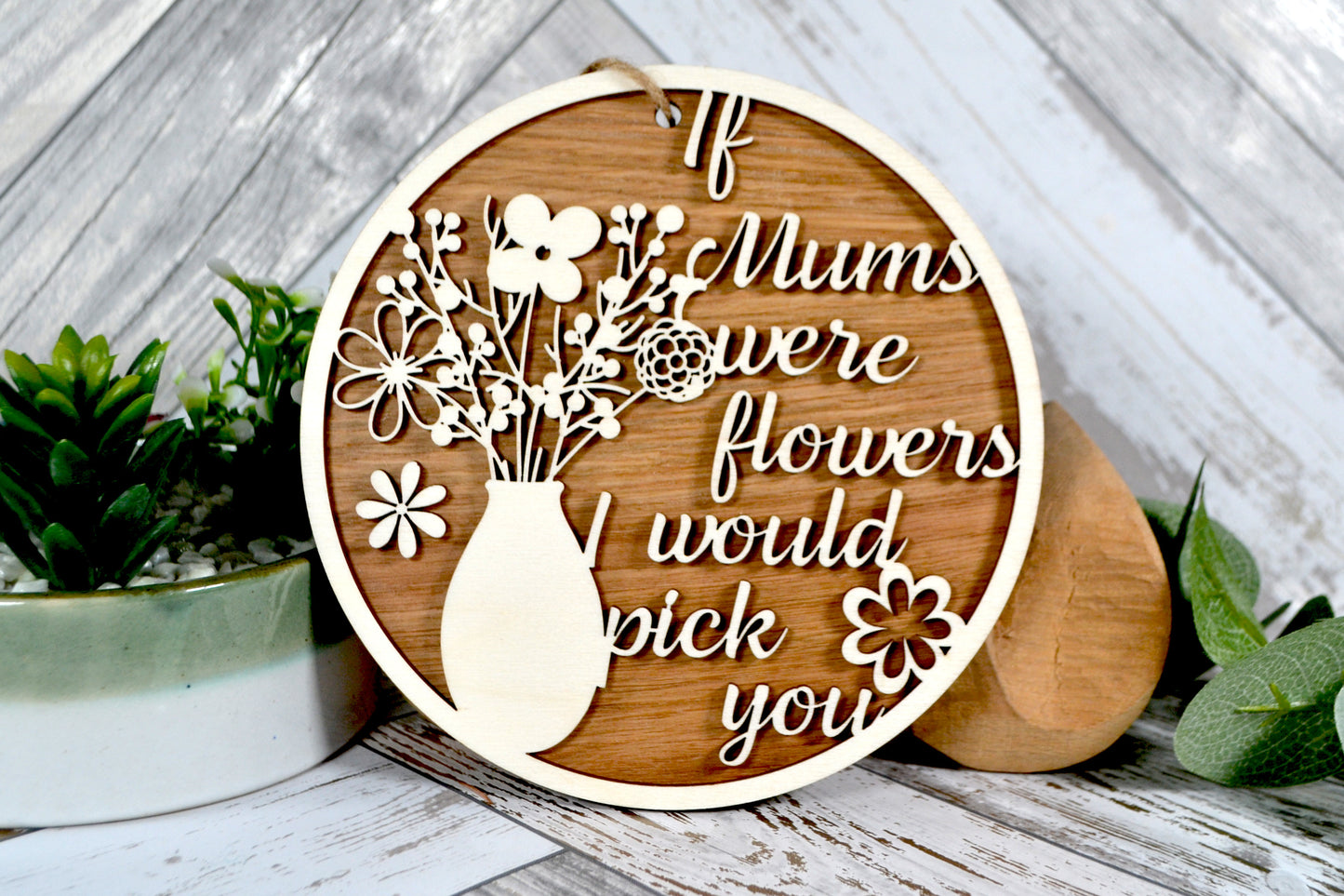 Mum Plaque -  If I could pick you